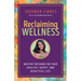 Reclaiming Wellness: Ancient Wisdom for Your Healthy, Happy, and Beautiful Life