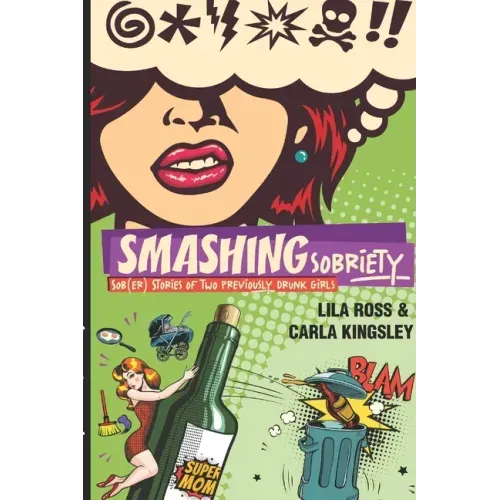 Smashing Sobriety: Sob(er) Stories of 2 Previously Drunk Girls