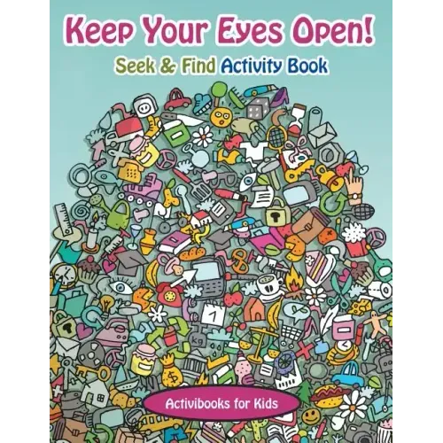 Keep Your Eyes Open! Seek & Find Activity Book