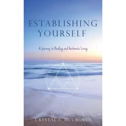 Establishing Yourself: A Journey to Healing and Authentic Living