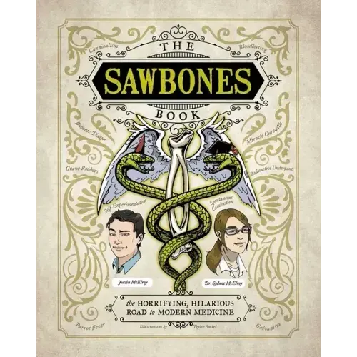 The Sawbones Book: The Hilarious, Horrifying Road to Modern Medicine