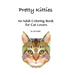 Pretty Kitties: An Adult Coloring Book for Cat Lovers