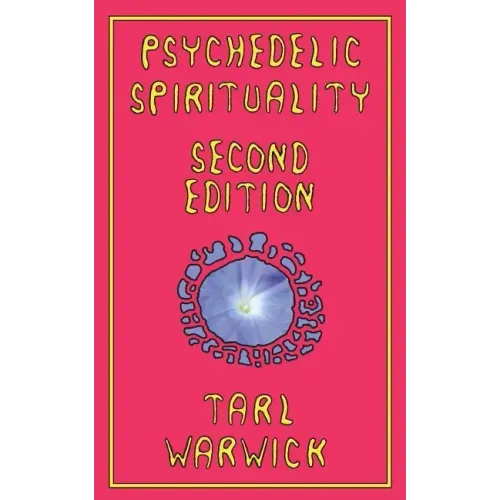 Psychedelic Spirituality: Second Edition