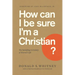 How Can I Be Sure I'm a Christian?: The Satisfying Certainty of Eternal Life