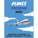 Planes Coloring Book: Aeroplanes, Helicopters, Jet Fighters, Waterplanes and More!