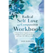Radical Self Love and Compassion Workbook: A Mental Software Upgrade to Unleash Inner Beauty with Rituals, Prompts, and Self-reflection to Accept and
