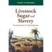 Livestock, Sugar and Slavery