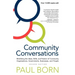 Community Conversations: Mobilizing the Ideas, Skills, and Passion of Community Organizations, Governments, Businesses, and People