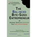 The Balanced Bite-Sized Entrepreneur: 18 Business Tactics to Harmonize Your Life, Love & Purpose