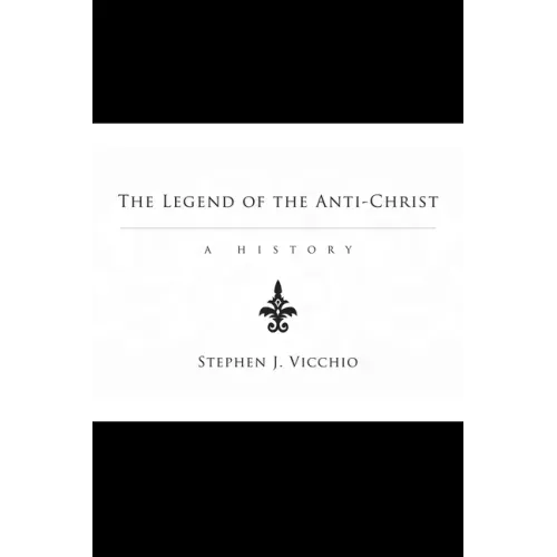 The Legend of the Anti-Christ: A History