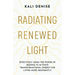Radiating Renewed Light: Effectively Using the Power of Seeking to Activate Transformational Energy for Living More Abundantly