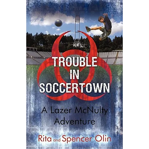 Trouble in Soccertown: A Lazer McNulty Adventure