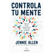 Controla Tu Mente: Libérate de Los Pensamientos Tóxicos Que Te Limitan / Get Out of Your Head: Stopping the Spiral of Toxic Thoughts