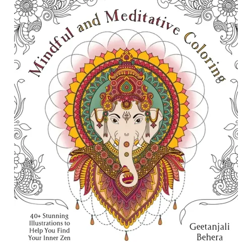 Mindful and Meditative Coloring: 40+ Stunning Illustrations to Help You Find Your Inner Zen