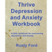 Thrive: Depression and Anxiety Workbook: A daily workbook for overcoming Depression and anxiety