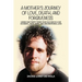 A Mother's Journey of Love, Death, and Forgiveness: Losing Our Thirty-Three-Year-Old Son in a Car Accident... Faith, Hope, and Unconditional Love