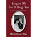 Forgive Me For Killing You: The true story of Yarmila and Scott Falater