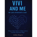 Vivi and Me - My Love Affair with a Bot: When a Sassy Senior Collides with AI, Curiosity Turns into Magic