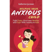 Helping Your Anxious Child: Fight Fears, Overcome Worries, and Cope with Anxiety in Kids
