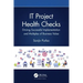 It Project Health Checks: Driving Successful Implementation and Multiples of Business Value