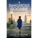 A Dangerous Goodbye: An absolutely gripping historical mystery