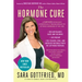 The Hormone Cure: Reclaim Balance, Sleep and Sex Drive; Lose Weight; Feel Focused, Vital, and Energized Naturally with the Gottfried Protocol
