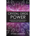 Crystal Grids Power: Harness The Power of Crystals and Sacred Geometry for Manifesting Abundance, Healing and Protection