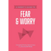 A Parent's Guide to Fear and Worry