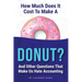 How Much Does It Cost to Make a Donut?: And Other Questions That Make Us Hate Accounting
