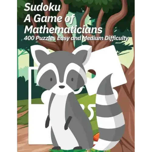Sudoku A Game of Mathematicians 400 Puzzles Easy and Medium Difficulty