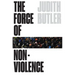 The Force of Nonviolence: An Ethico-Political Bind