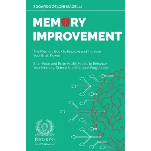 Memory Improvement: The Memory Book to Improve and Increase Your Brain Power - Brain Food and Brain Health Habits to Enhance Your Memory,