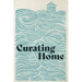 Curating Home