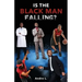 Is the Black Man Falling?