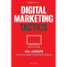 Digital Marketing Tactics: 150 Experts Share Their Digital Marketing Techniques