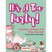 It's A Tea Party! Cupcakes, Desserts and Other Girly Stuff Coloring Books Girls Edition