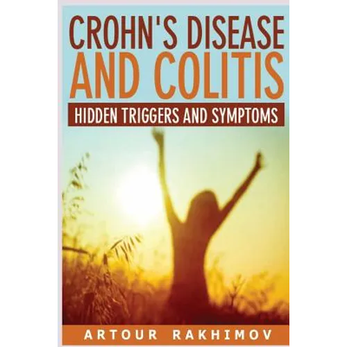 Crohn's Disease and Colitis: Hidden Triggers and Symptoms