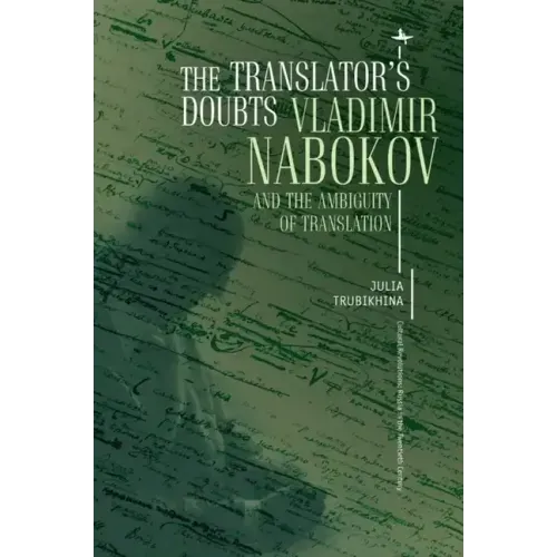 The Translator's Doubts: Vladimir Nabokov and the Ambiguity of Translation