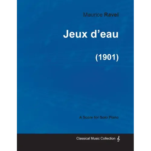 Jeux d'eau - A Score for Solo Piano (1901)