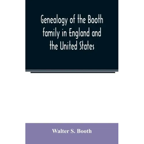 Genealogy of the Booth family in England and the United States