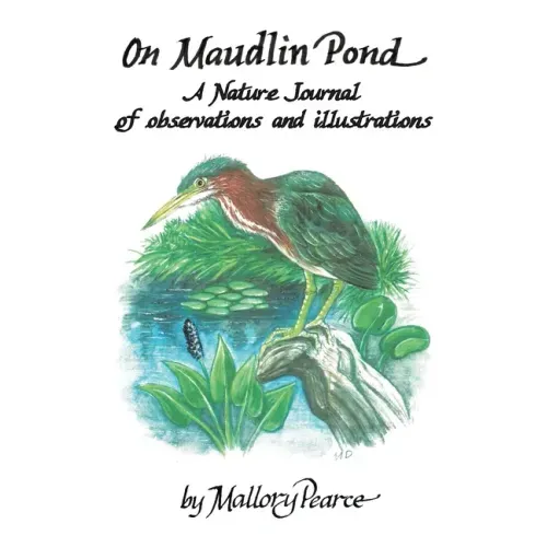 On Maudlin Pond: A Nature Journal of Observations and Illustrations