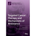 Targeted Cancer Therapy and Mechanisms of Resistance