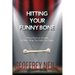 Hitting Your Funny Bone: Writing Stand-up Comedy And Other Things That Make You