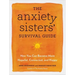 The Anxiety Sisters' Survival Guide: How You Can Become More Hopeful, Connected, and Happy