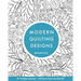Modern Quilting Designs: 90+ Free-Motion Inspirations- Add Texture & Style to Your Next Quilt