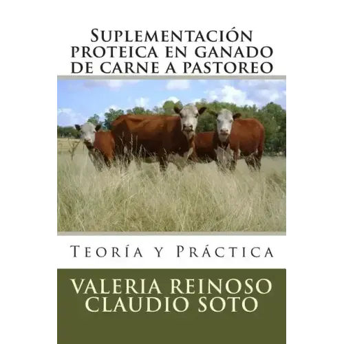Suplementación proteica en ganado de carne a pastoreo: Teoría y Práctica
