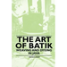 The Art of Batik - Weaving and Dyeing in Java