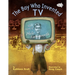The Boy Who Invented TV: The Story of Philo Farnsworth