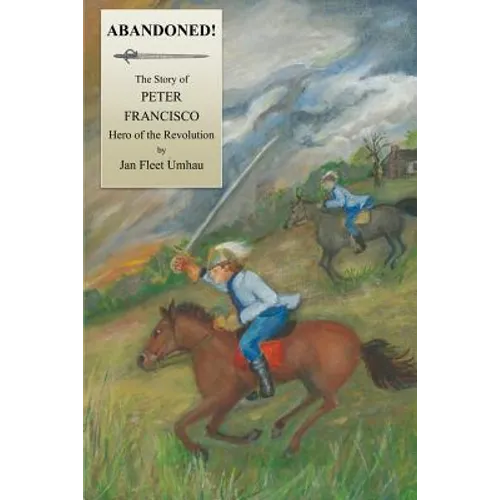 Abandoned!: The Story of Peter Francisco, Hero of the Revolution