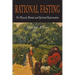 Rational Fasting For Physical, Mental, & Spiritual Rejuvenation